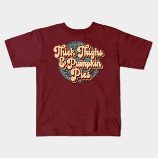 Thick Thighs and Pumpkin Pies Kids T-Shirt